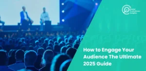 Audience listening to speakers on stage at a conference with text overlay: How to Engage Your Audience The Ultimate 2025 Guide.