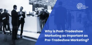 Attendees networking at a busy tradeshow floor with booths and business professionals engaging in conversation. A blue overlay highlights the text: “Why is Post-Tradeshow Marketing as Important as Pre-Tradeshow Marketing?” with the Global Tradeshows Insights logo in the corner.