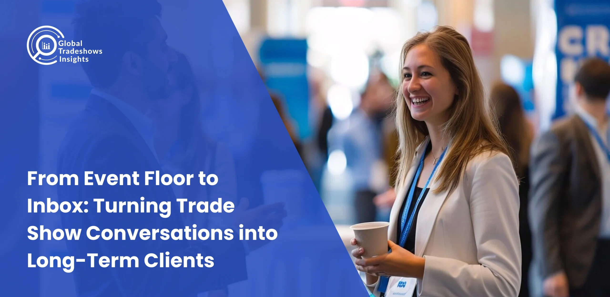 Smiling business professionals networking at a trade show event, representing Global Tradeshows Insights’ guide on turning trade show conversations into long-term client relationships.